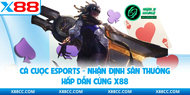 Cá Cược Esports - Nhận Định Săn Thưởng Hấp Dẫn Cùng X88 1 Cá Cược Esports - Nhận Định Săn Thưởng Hấp Dẫn Cùng X88