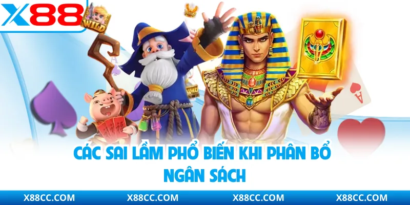 Cách Quản Lý Vốn Khi Chơi Nổ Hũ - Chiến Lược Tiền Hiệu Quả 4 Các sai lầm phổ biến khi phân bổ ngân sách