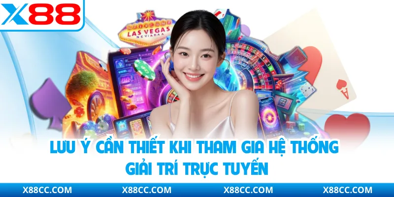 Link Vào X88 - Cổng Truy Cập Giải Trí Trực Tuyến An Toàn 4 Lưu ý cần thiết khi tham gia hệ thống giải trí trực tuyến