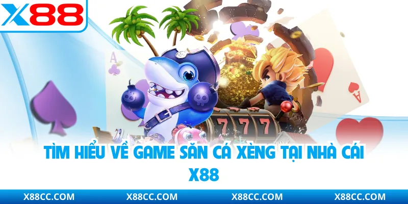 Bắn Cá Xèng - Tựa Game Đổi Thưởng Hấp Dẫn Top 1 X88 2 Tìm hiểu về game săn cá xèng tại nhà cái X88